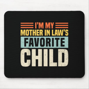 Im My Mother In Laws Favorite Child - Funny Son-in Mouse Mat