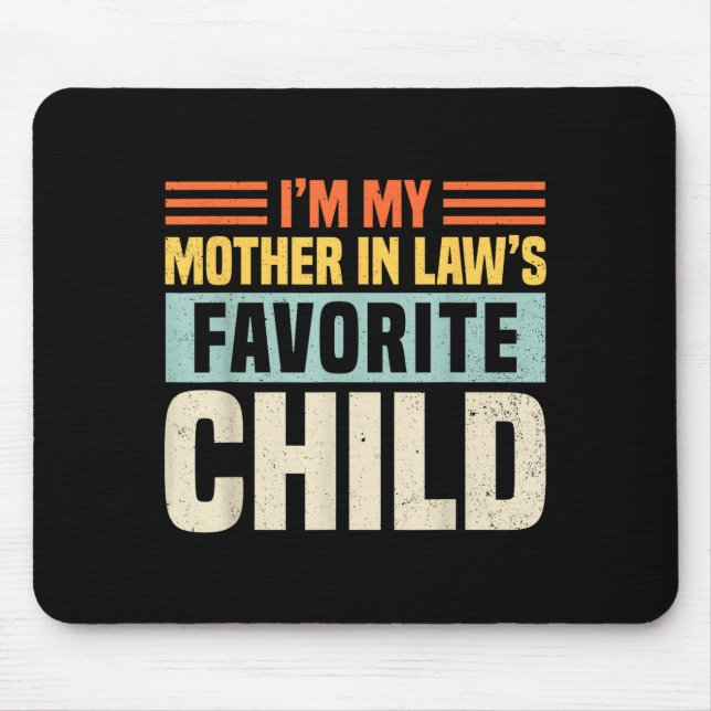 Im My Mother In Laws Favorite Child - Funny Son-in Mouse Mat (Front)
