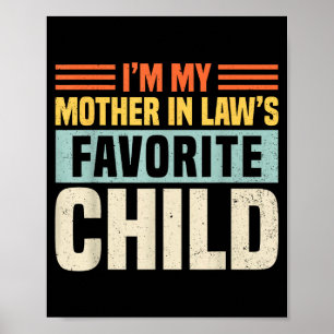 Im My Mother In Laws Favorite Child - Funny Son-in Poster