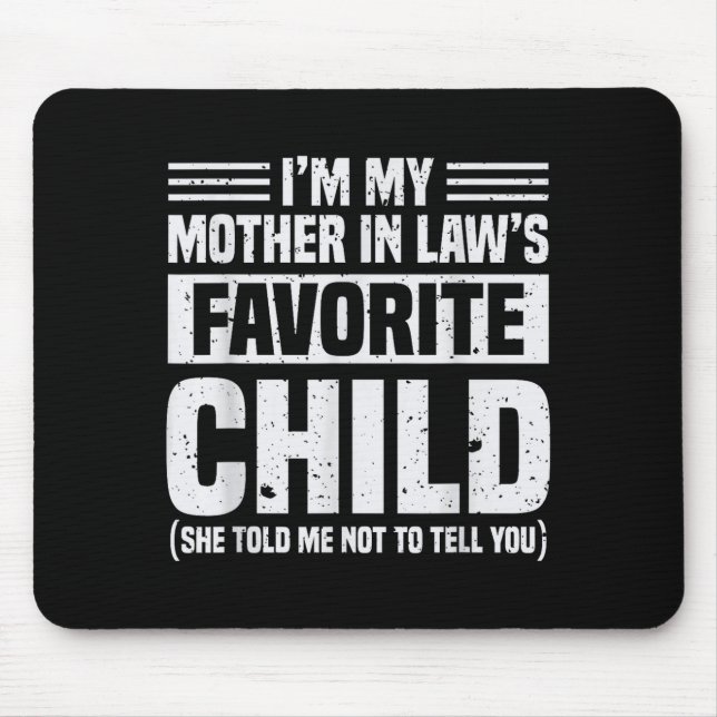 I'm My Mother In Law's Favorite Child - Funny Son  Mouse Mat (Front)