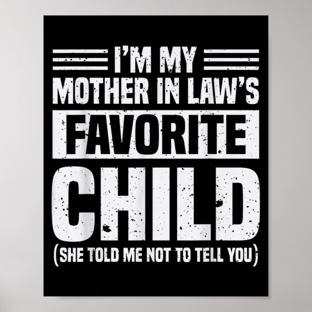I'm My Mother In Law's Favorite Child - Funny Son  Poster (Front)