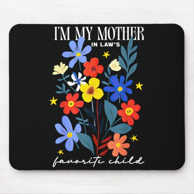 I'm My Mother In Law's Favorite Child Funny Women  Mouse Mat (Front)