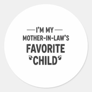 I'm My Mother In Laws Favorite Child Gift For Fami Classic Round Sticker