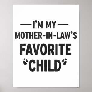 I'm My Mother In Laws Favorite Child Gift For Fami Poster