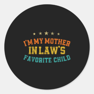 Im My Mother In Laws Favorite Child Gifts For Moth Classic Round Sticker