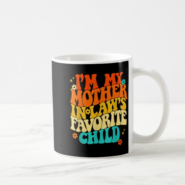 I'm My Mother In Laws Favorite Child Groovy Funny  Coffee Mug (Right)