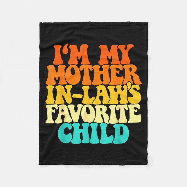 I'm My Mother In Laws Favorite Child Groovy Funny  Fleece Blanket (Front)