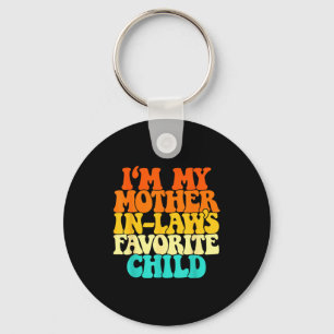 I'm My Mother In Laws Favorite Child Groovy Funny Key Ring