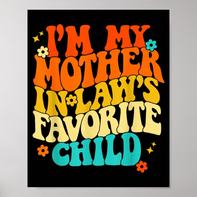 I'm My Mother In Laws Favorite Child Groovy Funny  Poster (Front)