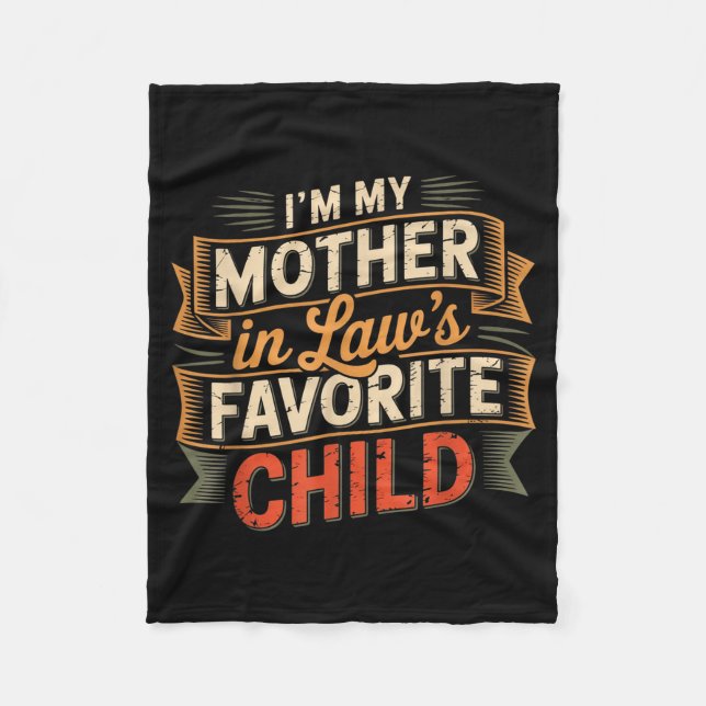 I'm My Mother In Law's Favorite Child Im Moms Favo Fleece Blanket (Front)