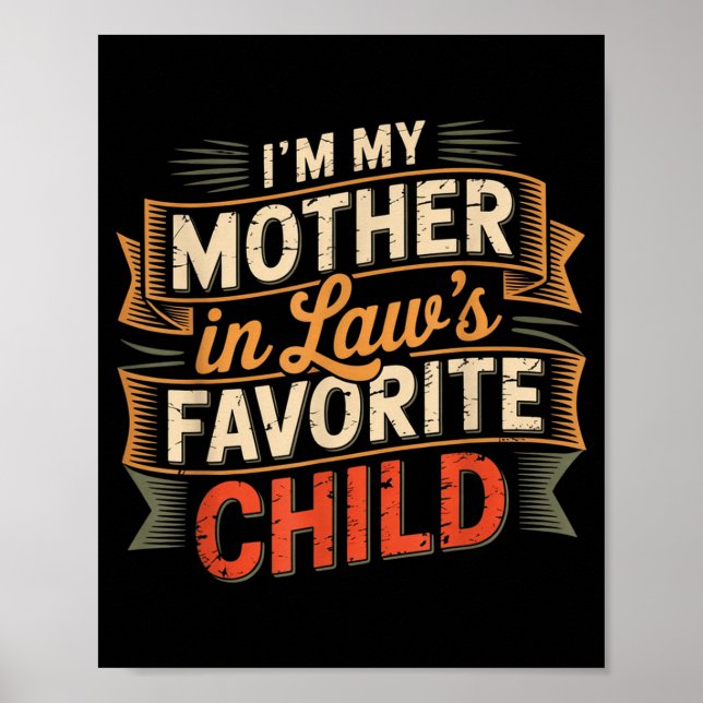 I'm My Mother In Law's Favorite Child Im Moms Favo Poster (Front)