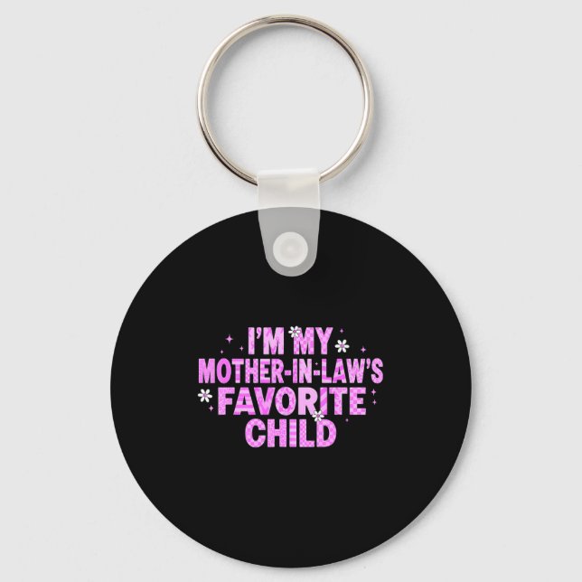 I'm My Mother In Law's Favorite Child  Key Ring (Front)