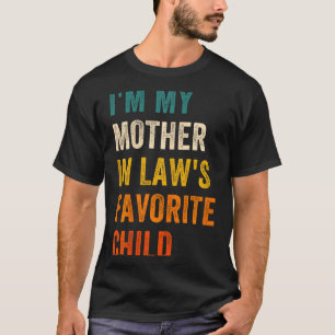 I'm My Mother In Law's Favorite Child Men Women  T-Shirt
