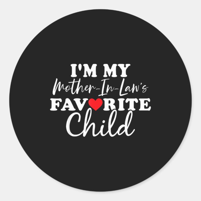 I'm My Mother In Laws Favorite Child Mothers Day  Classic Round Sticker (Front)