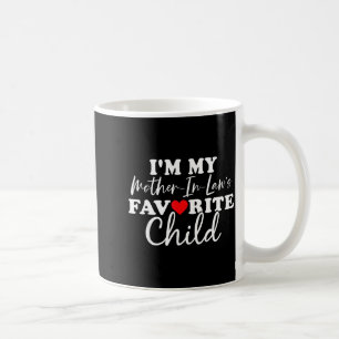 I'm My Mother In Laws Favorite Child Mothers Day Coffee Mug