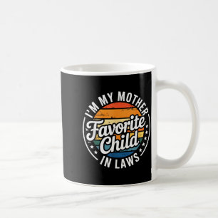 I'm My Mother In Laws Favorite Child Mothers Day Coffee Mug