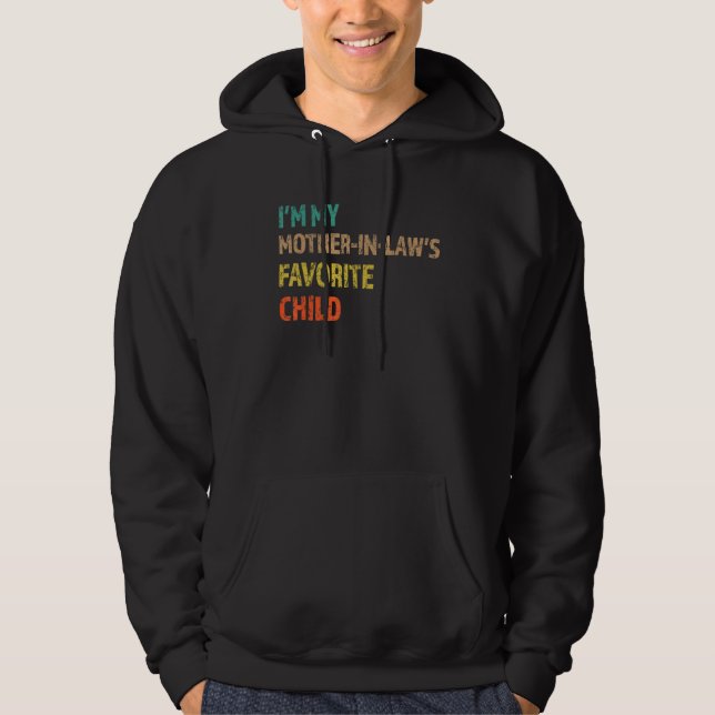 I'm My Mother In Laws Favorite Child Mothers Day F Hoodie (Front)