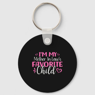 I'm My Mother In Laws Favorite Child Mothers Day  Key Ring