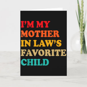 I'm My Mother In Laws Favorite Child Mothers Day P Card
