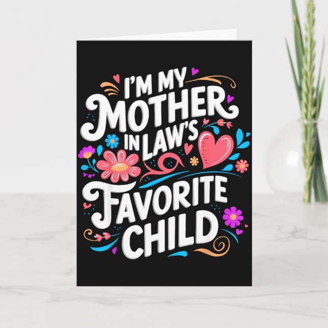 Im My Mother In Laws Favorite Child Parent Funny F Card (Front)