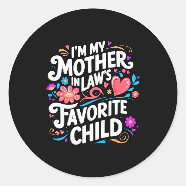 Im My Mother In Laws Favorite Child Parent Funny F Classic Round Sticker (Front)
