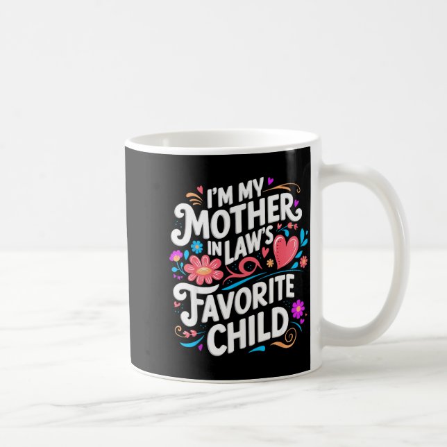 Im My Mother In Laws Favorite Child Parent Funny F Coffee Mug (Right)