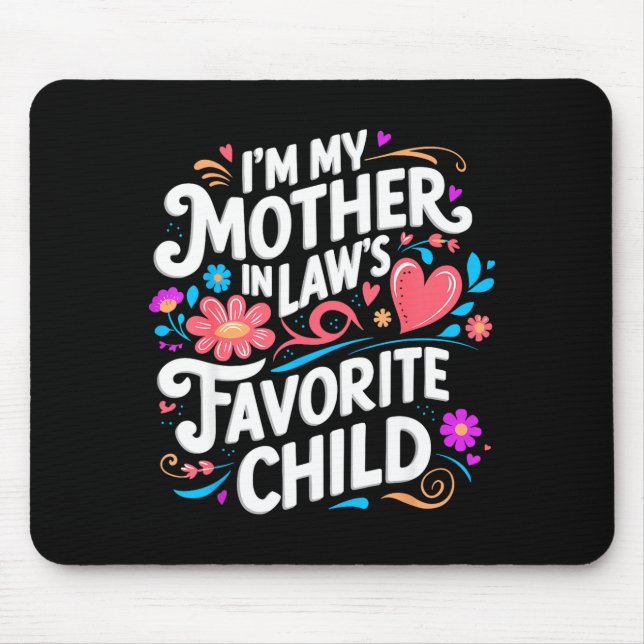 Im My Mother In Laws Favorite Child Parent Funny F Mouse Mat (Front)