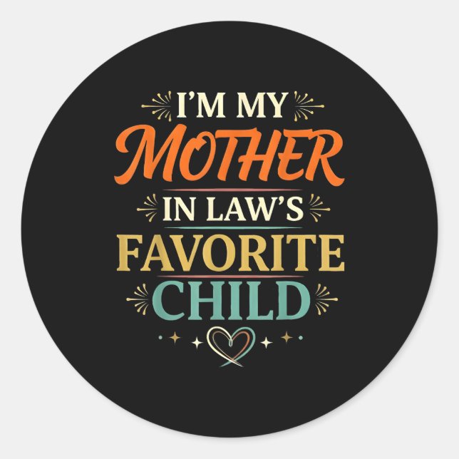 I'm My Mother In Law's Favorite Child Parent Men W Classic Round Sticker (Front)