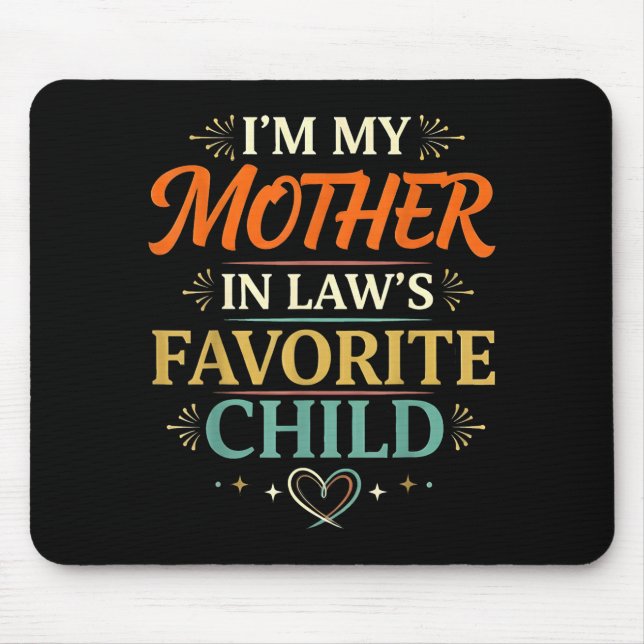 I'm My Mother In Law's Favorite Child Parent Men W Mouse Mat (Front)