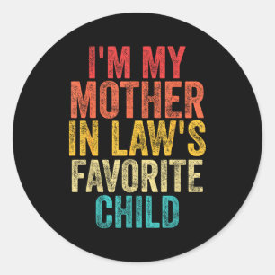 I'm My Mother In Laws Favorite Child Retro Family Classic Round Sticker