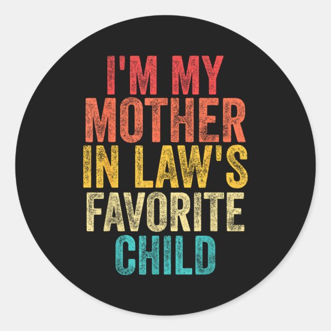 I'm My Mother In Laws Favorite Child Retro Family  Classic Round Sticker (Front)