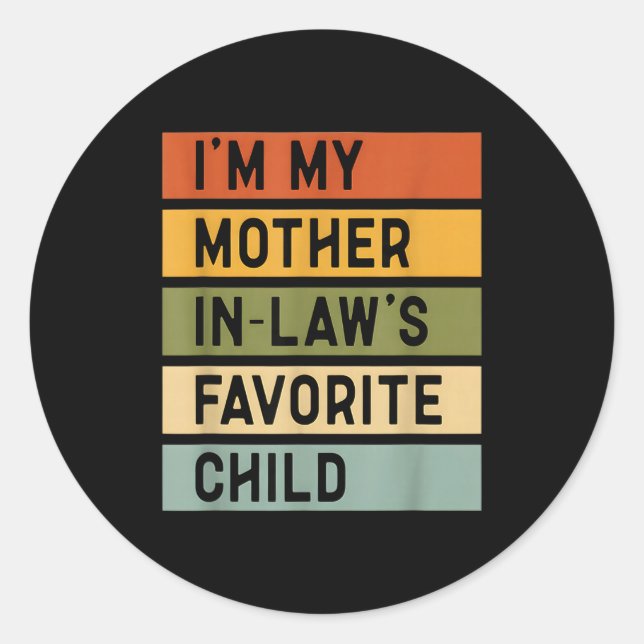 I'm My Mother In Law's Favorite Child Sarcastic Co Classic Round Sticker (Front)