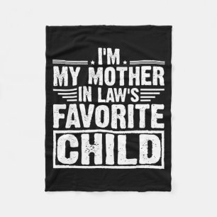 I'm My Mother In Law's Favorite Child Sarcastic Co Fleece Blanket
