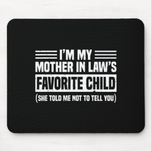 I'm My Mother In Law's Favorite Child - Son Daught Mouse Mat