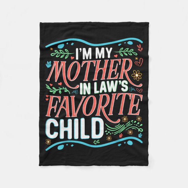 I'm My Mother In Laws Favorite Child Son In Law An Fleece Blanket (Front)
