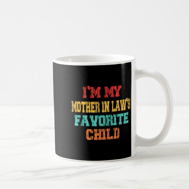 I'm My Mother In Law's Favorite Child Son In Law C Coffee Mug (Right)