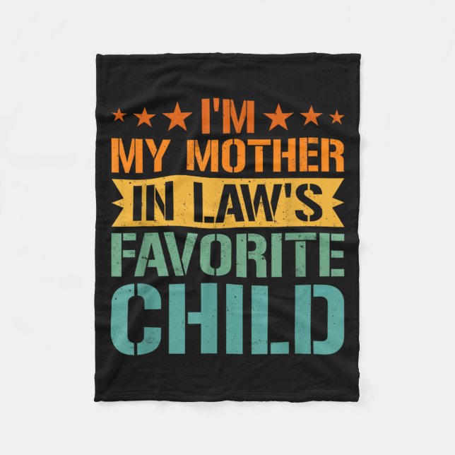 I'm My Mother In Law's Favorite Child Son In Law C Fleece Blanket (Front)