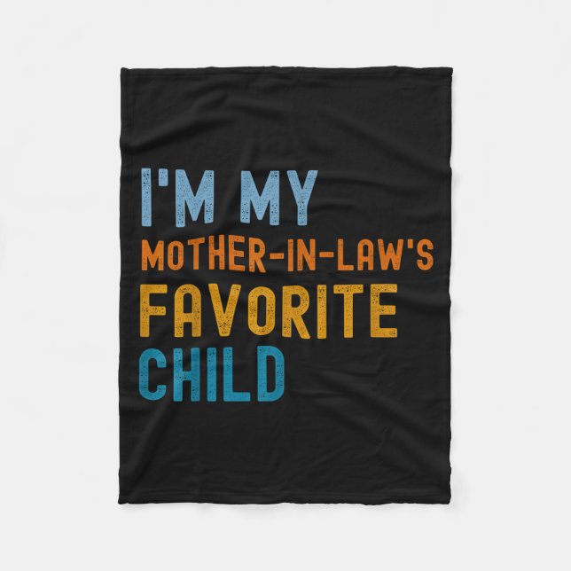I'm My Mother In Law's Favorite Child Son In Law C Fleece Blanket (Front)
