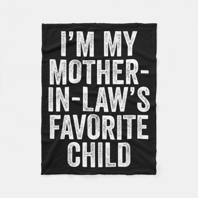 I'm My Mother In Law's Favorite Child Son In Law C Fleece Blanket (Front)