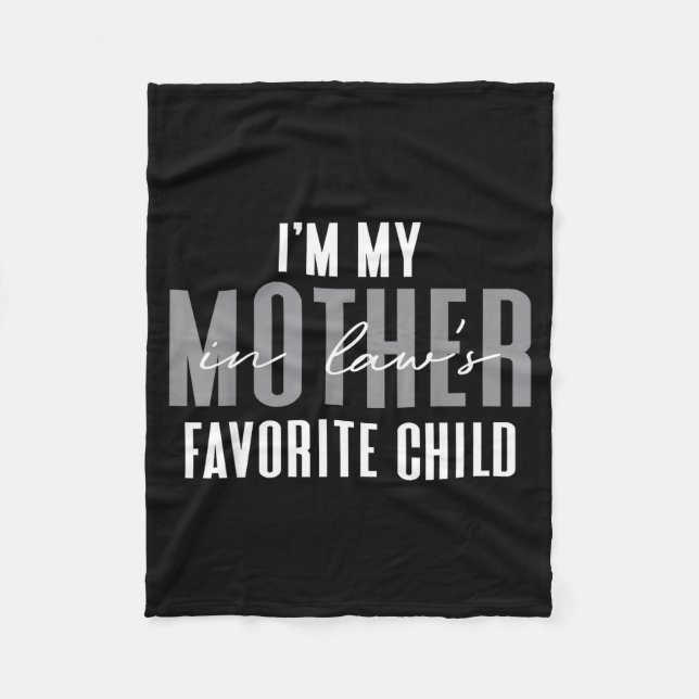 I'm My Mother In Law's Favorite Child Son In Law C Fleece Blanket (Front)