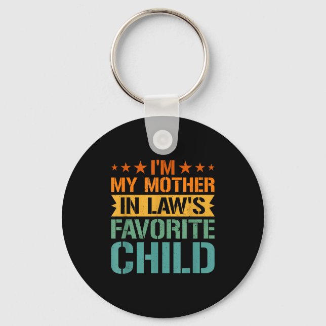 I'm My Mother In Law's Favorite Child Son In Law C Key Ring (Front)