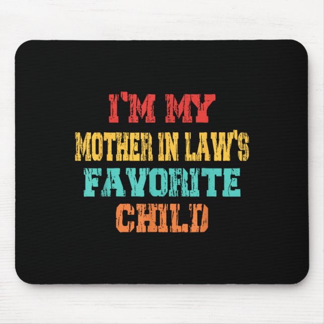 I'm My Mother In Law's Favorite Child Son In Law C Mouse Mat (Front)