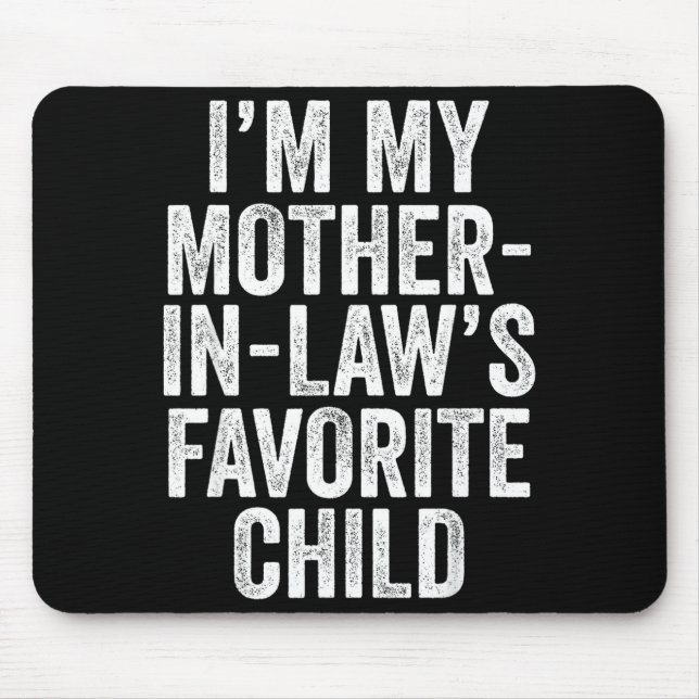 I'm My Mother In Law's Favorite Child Son In Law C Mouse Mat (Front)