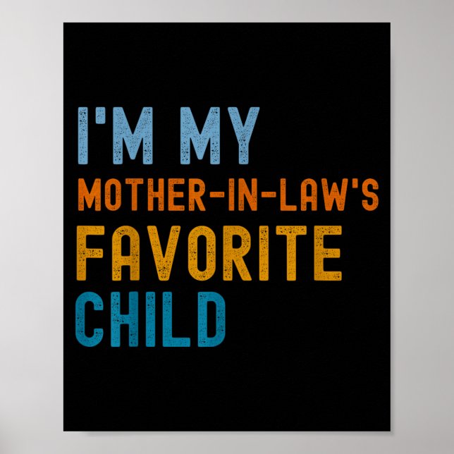 I'm My Mother In Law's Favorite Child Son In Law C Poster (Front)