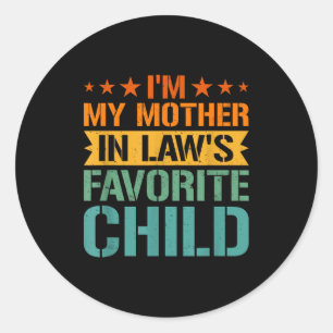 Im My Mother In Laws Favorite Child Son In Law Chr Classic Round Sticker