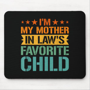 Im My Mother In Laws Favorite Child Son In Law Chr Mouse Mat