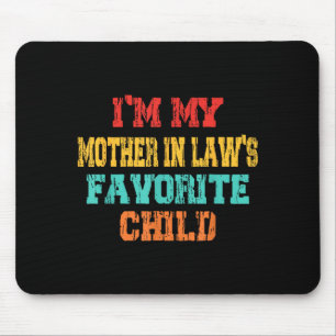 Im My Mother In Laws Favorite Child Son In Law Chr Mouse Mat