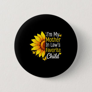 I'm My Mother In Law's Favorite Child Sunflower Fu 6 Cm Round Badge