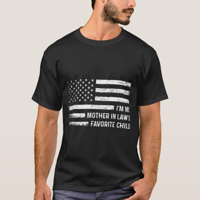 I'm My Mother In Law's Favorite Child Usa Flag Fun T-Shirt (Front)