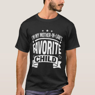 I'm My Mother in Law's Favorite Child Wedding T-Shirt